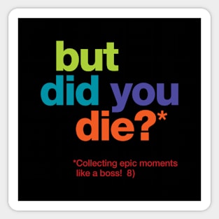 but did you die? Sticker
